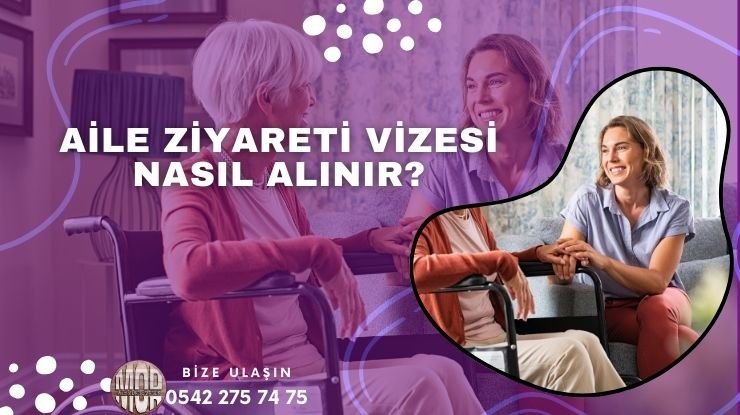 Aile Ziyareti Vizesi Nasıl Alınır