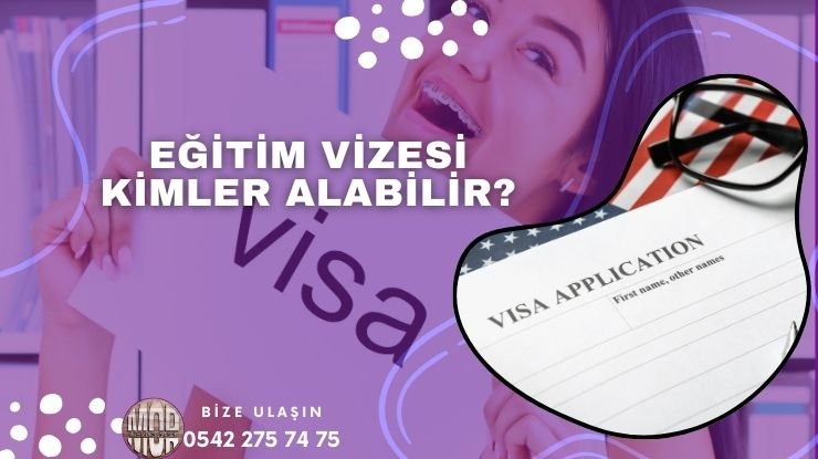 Eğitim Vizesi Kimler Alabilir