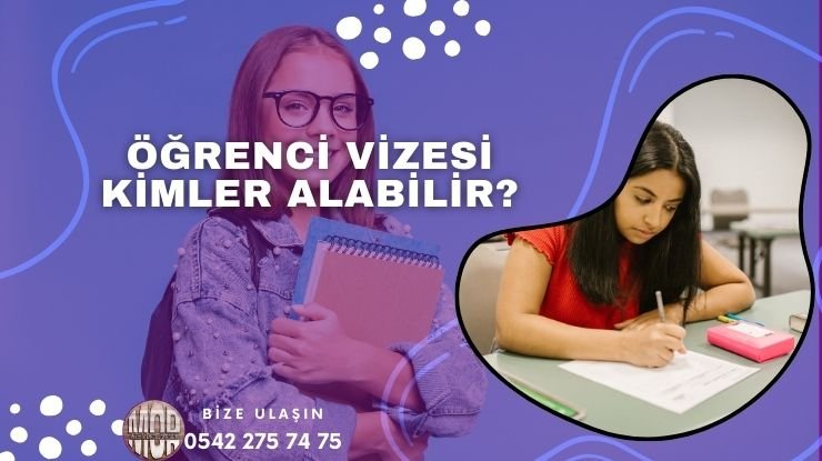 Öğrenci Vizesi Kimler Alabilir