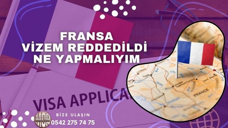 Fransa Vize Reddi – Vizem Reddedildi Ne Yapmalıyım