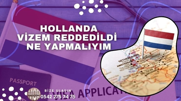 Hollanda Vize Reddi – Vizem Reddedildi Ne Yapmalıyım