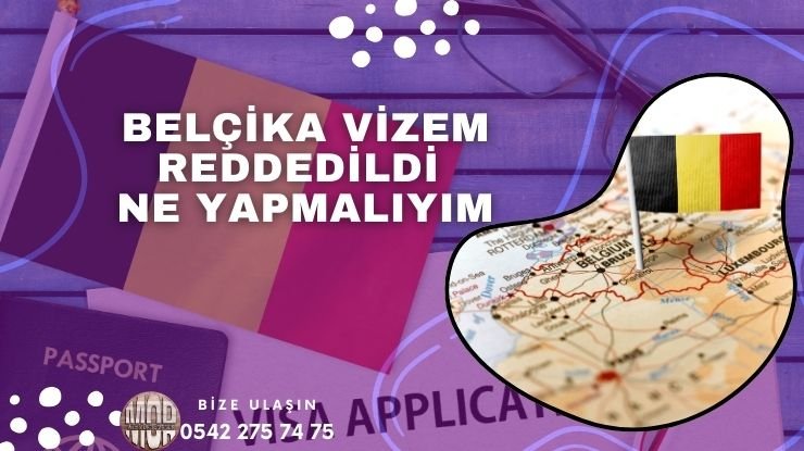 Belçika Vize Reddi – Vizem Reddedildi Ne Yapmalıyım