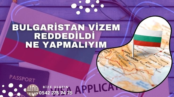 Bulgaristan Vize Reddi – Vizem Reddedildi Ne Yapmalıyım