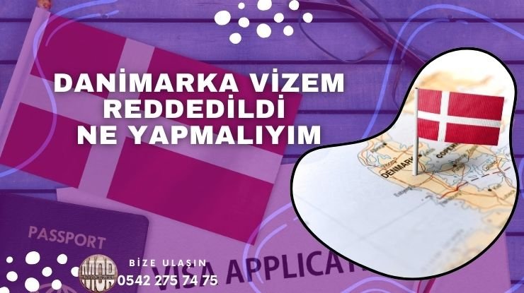 Danimarka Vize Reddi – Vizem Reddedildi Ne Yapmalıyım
