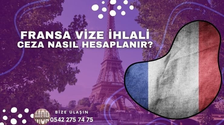 Fransa Vize ihlali ve Ceza Nasıl Hesaplanır
