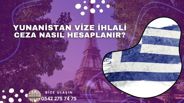 Yunanistan Vize ihlali ve Ceza Nasıl Hesaplanır