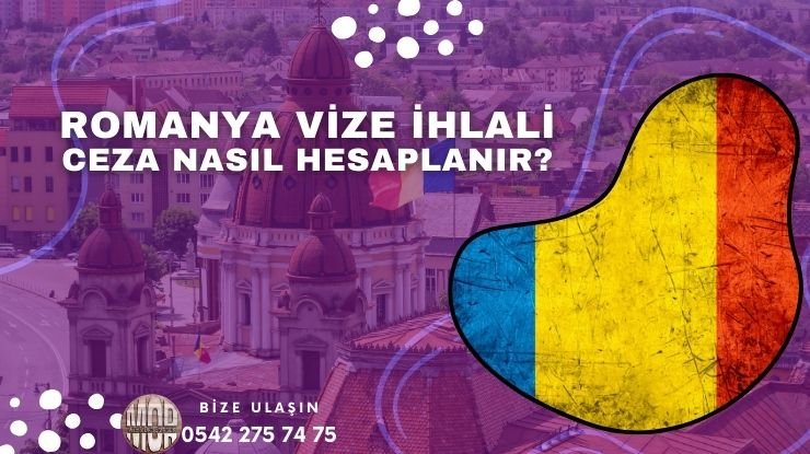Romanya Vize ihlali ve Ceza Nasıl Hesaplanır