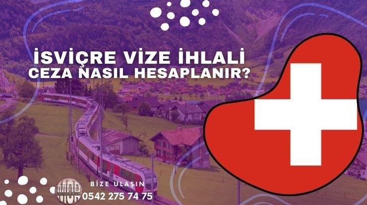 isviçre Vize ihlali ve Ceza Nasıl Hesaplanır