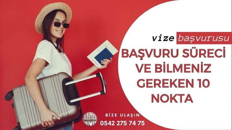 Vize Başvuru Sürecinde Bilmeniz Gereken 10 Önemli Nokta