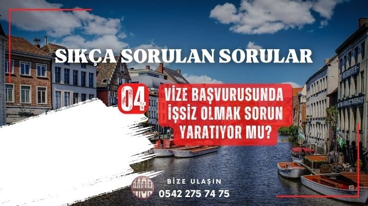 Vize Alırken İşsiz Olmak Sorun Yaratır mı
